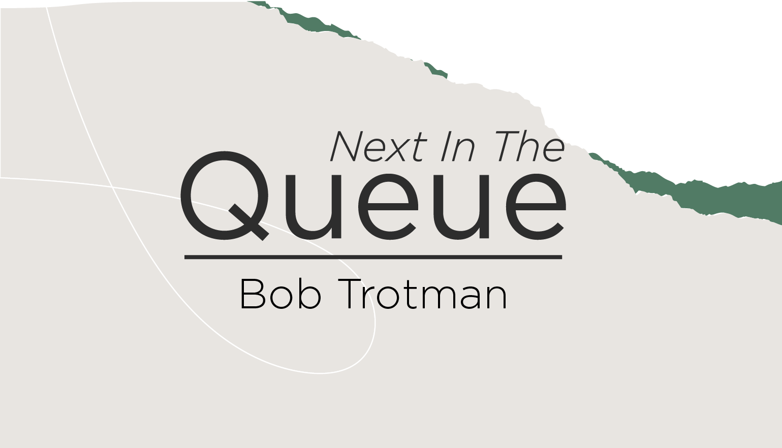 blog post cover graphic for The Queue featuring Bob Trotman