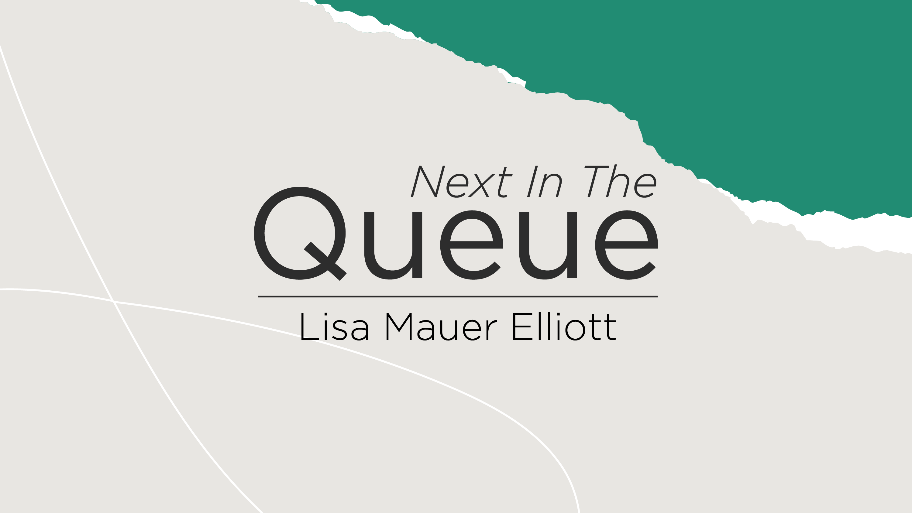 blog post cover graphic for The Queue featuring Lisa Mauer Elliott