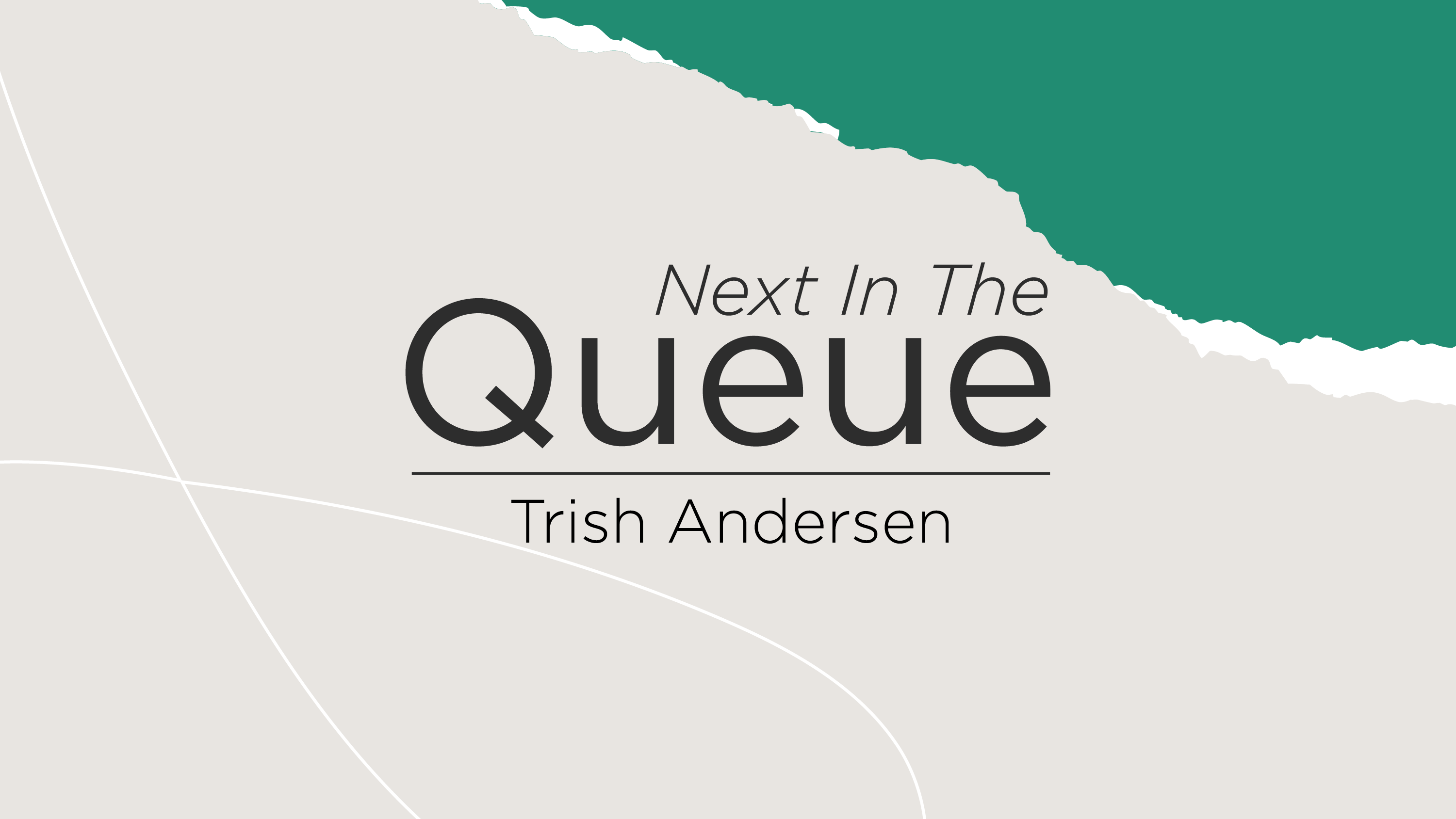 blog post cover graphic for The Queue featuring Trish Andersen