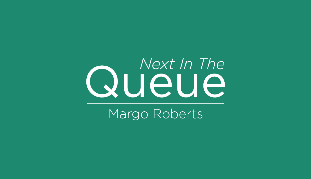 Blog post cover graphic for The Queue featuring Margo Roberts